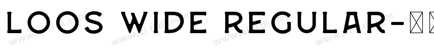 Loos Wide Regular字体转换 Loos Wide Regular字体转换
